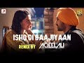 Ishq Di Baajiyaan - Remix By Aqeel Ali | Soorma | Diljit Dosanjh | Taapsee Pannu