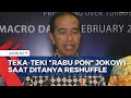 Ditanya Soal Reshuffle, Jokowi Hanya Jawab Yang Jelas Hari Ini Rabu Pon