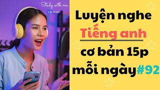 Thử thách Luyện Nghe Tiếng Anh Cơ Bản 15 phút mỗi ngày - Part 92