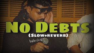 No Debts (Ultra Slowed+Reverb) Arjan Dhillon ,MXRCI