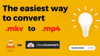 The easiest ways to convert MKV to MP4