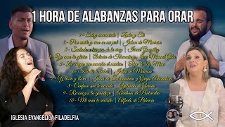 1 HORA DE ALABANZAS PARA ORAR | Música cristiana para adorar | IGLESIA EVANGÉLICA FILADELFIA