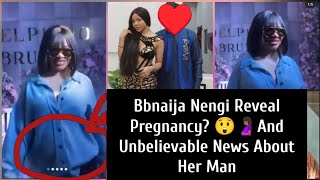 Bbnaija Nengi Reveal Pregnancy? 😲🤰🏾And Unbelievable News About Her Man