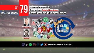🔴AO VIVO • Giro Goool de Placa | Tudo sobre o Brasileirão e o futebol brasileiro | E79 T04