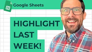 How to Highlight Last Week's Dates in Google Sheets