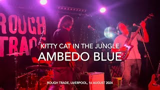 Ambedo Blue - Kitty Cat In The Jungle - Live 4k @ Rough Trade, Liverpool, 16 August 2024