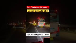 Bus Cirebonan Memang Lincah Gak Ada Obat !! Rengganis Xdress In Action