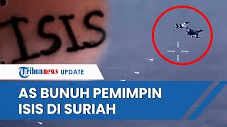 Seusai Diganggu Pesawat Rusia, Drone AS Berhasil Tewaskan Pemimpin ISIS Osama Al Muhajir di Suriah