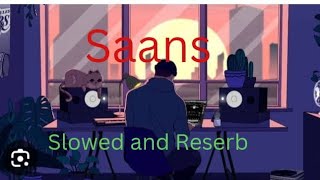 SAANS [Slowed Reverb] sun le nah baat meri kan kar kahYo dil mera bas tere liye dhadke (360P)