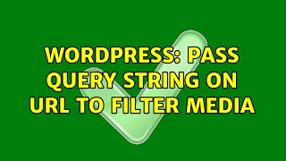 Wordpress: pass query string on url to filter media