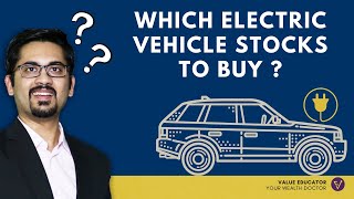 Which Electric Vehicle Stocks to Buy ?