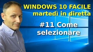 #11 Windows 10 Facile - Come selezionare il testo - in diretta con Daniele Castelletti