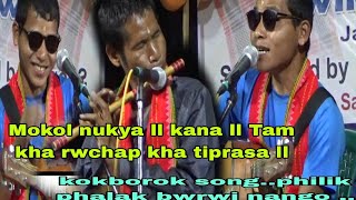 Mokol nukya ll kana ll rwchap kha...Tam kha..ll philik phalak bwrwi nango..kokborok song..