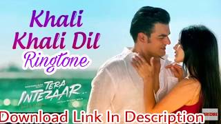Tera Intezaar "Khali Khali Dil " Song Ringtone | DOWNLOAD LINK IN DESCRIPTION | Armaan Malik |