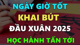 Giờ vàng KHAI BÚT đầu xuân năm 2025, HỌC HÀNH TẤN TỚI, SỰ NGHIỆP HANH THÔNG.