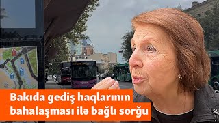 "Ancaq gediş haqqı artır başqa heç nə" - Bakıda gediş haqqının bahalaşması sorğusu
