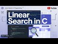 Mastering Linear Search in C Programming: Step-by-Step Guide for Beginners.