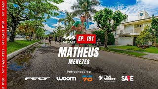 MT Cast #191 - Matheus Menezes