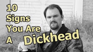 10 Signs You're A Dickhead - Just A Thought #35