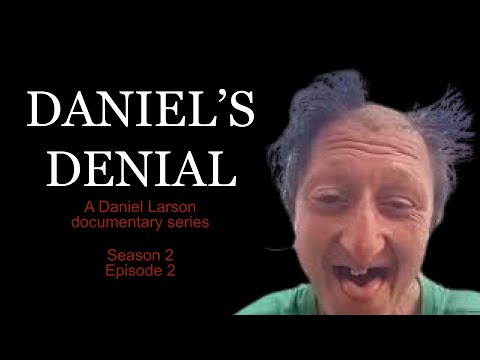 Daniel's Denial: A Daniel Larson documentary series S2 E2