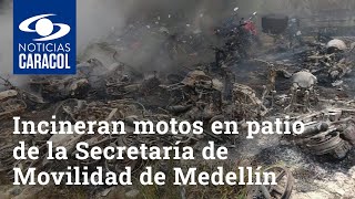 Incineran motos en patio de la Secretaría de Movilidad de Medellín en medio de disturbios