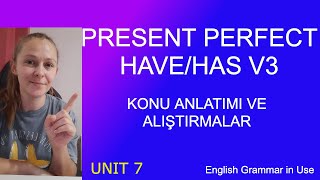 Present Perfect Tense Detaylı Konu Anlatımı / English Grammar in Use Unit 7