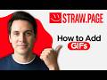 How to Add GIF's in StrawPage (2026 Step By Step Guide)
