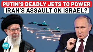 Putin’s Jets To Lead Iran’s ‘Punish Israel’ Blitz? Tehran To Get Six Su-35 Fighter Jets From Russia