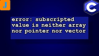 error: subscripted value is neither array nor pointer nor vector