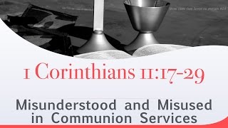 The Misunderstanding & Misuse of 1 Corinthians 11 during the Lord's Supper