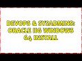 DevOps & SysAdmins: Oracle IIg Windows 64 Install