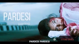 PARDESHI PARDESHI | HEART TOUCHING | RAHUL JAIN | RAJA HINDUSTANI