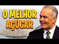 Os melhores tipos de açúcar naturais - Dr. Lair Ribeiro