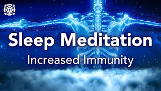 Guided Sleep Meditation, Increased Immunity, BOOST Your Immune System, Healing Meditation