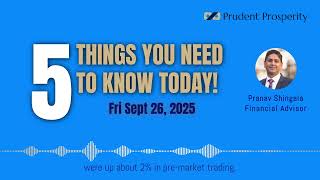 5 Things You Need to Know Today! - Friday September 26, 2025