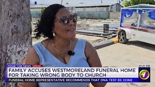 Family Accuses Westmoreland Funeral Home For Taking Wrong Body To Church | TVJ News
