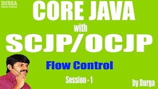 Core Java with OCJP/SCJP: Flow-Control Part-1 || Introduction