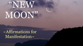 🌑“NEW MOON” ~Affirmations~(for manifestation)🌑