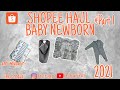 SHOPEE HAUL PERLENGKAPAN BAYI BARU LAHIR 2021 || PERLENGKAPAN NEWBORN (PART 1)