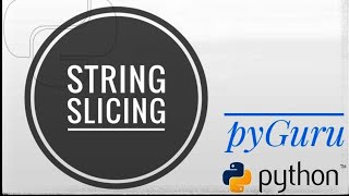 pyBasics 35 | String slicing | pyGuru