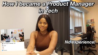 How I became a Product Manager in Tech in 3 months | No experience, no coding degree | 3 Major Tips!