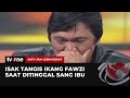 Berderai Air Mata! Ikang Fawzi Ceritakan Momen saat Ditinggalkan Sang Ibu | SJLD tvOne