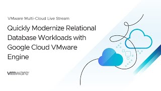 Quickly Modernize Relational Database Workloads with Google Cloud VMware Engine
