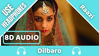 Dilbaro - (8D AUDIO) | Raazi | Alia Bhatt | Harshdeep Kaur, Vibha Saraf & Shankar Mahadevan