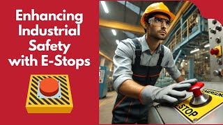 Enhancing Industrial Safety: The Essential Role of Emergency Stops