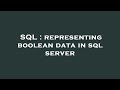 SQL : representing boolean data in sql server