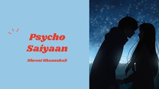 Psycho Saiyaan (Lyrics) Saaho | Dhvani Bhanushali | Sanchet Tandon | Tanishk B | Shraddha, Prabhas ❤