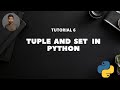 Tutorial 6: Tuple and Set in Python
