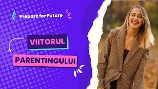 Prepare for Future #29 | Diana Ivanov, Părinți pregătiți pentru viitor: Cum educăm în era digitală