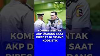 Sidang Kode Etik AKP Dadang Dibentak Kombes, Dipecat Buntut Tembak Kasat Reskrim. #merdekadotcom